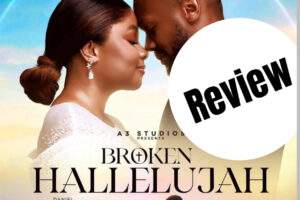 Broken Hallelujah (A Bimbo Ademoye 2025 Release: Movie Review April 29, 2025